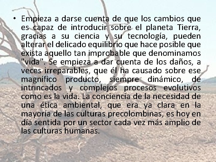  • Empieza a darse cuenta de que los cambios que es capaz de