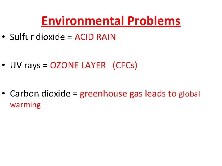 Environmental Problems • Sulfur dioxide = ACID RAIN • UV rays = OZONE LAYER