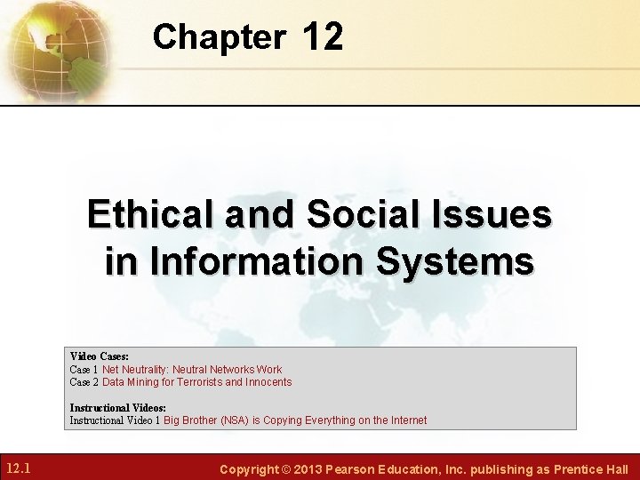 Chapter 12 Ethical and Social Issues in Information Systems Video Cases: Case 1 Net