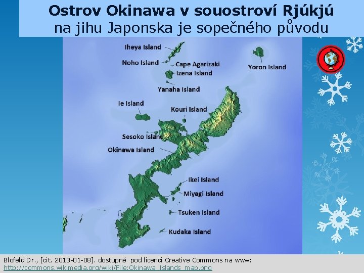 Ostrov Okinawa v souostroví Rjúkjú na jihu Japonska je sopečného původu Blofeld Dr. ,