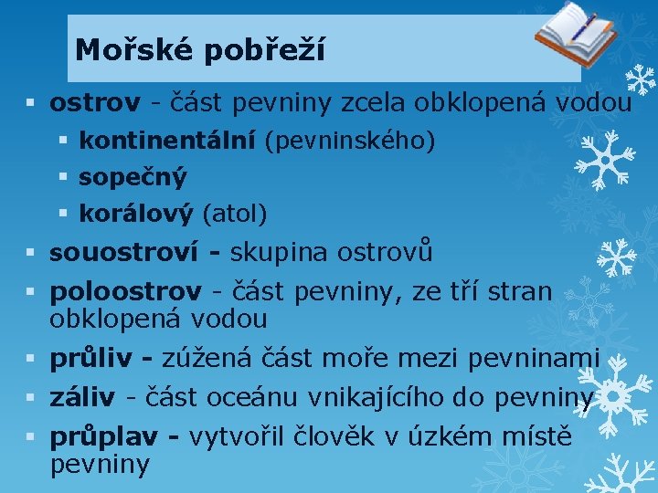 Mořské pobřeží § ostrov - část pevniny zcela obklopená vodou § kontinentální (pevninského) §