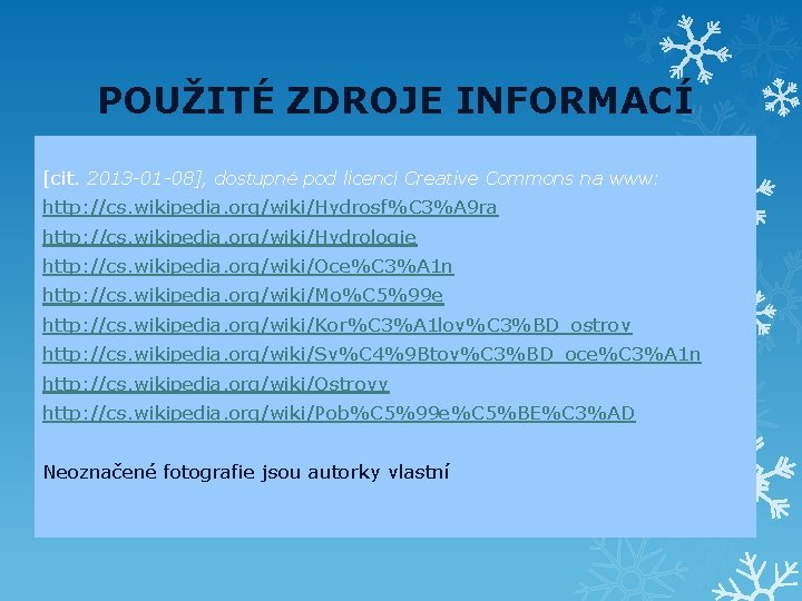 POUŽITÉ ZDROJE INFORMACÍ [cit. 2013 -01 -08], dostupné pod licencí Creative Commons na www: