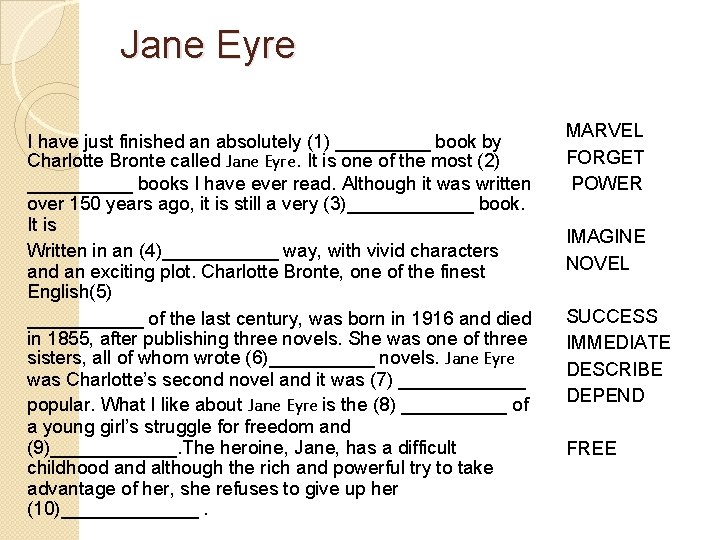 Jane Eyre I have just finished an absolutely (1) _____ book by Charlotte Bronte