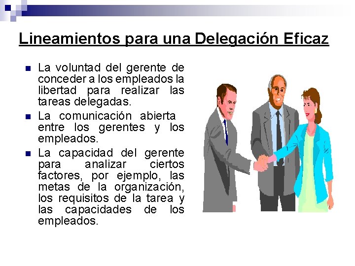 Lineamientos para una Delegación Eficaz n n n La voluntad del gerente de conceder