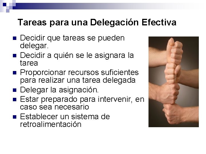 Tareas para una Delegación Efectiva n n n Decidir que tareas se pueden delegar.