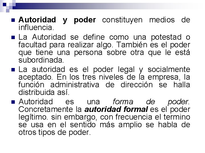 n n Autoridad y poder constituyen medios de influencia. La Autoridad se define como