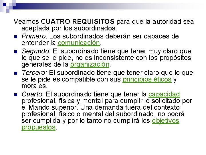 Veamos CUATRO REQUISITOS para que la autoridad sea aceptada por los subordinados: n Primero: