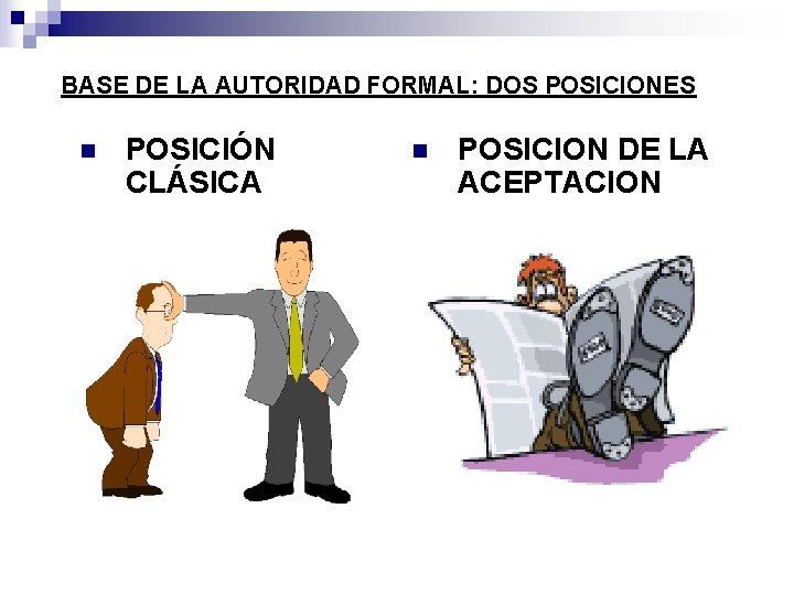 BASE DE LA AUTORIDAD FORMAL: DOS POSICIONES n POSICIÓN CLÁSICA n POSICION DE LA