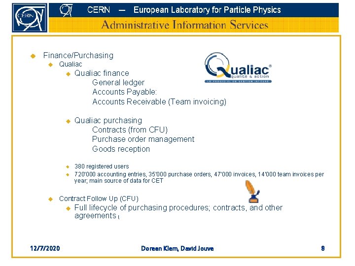 u Finance/Purchasing u Qualiac finance u General ledger u Accounts Payable: u Accounts Receivable