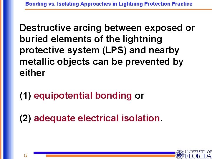 Bonding vs. Isolating Approaches in Lightning Protection Practice Destructive arcing between exposed or buried Bonding vs. Isolating Approaches in Lightning Protection Practice Destructive arcing between exposed or buried