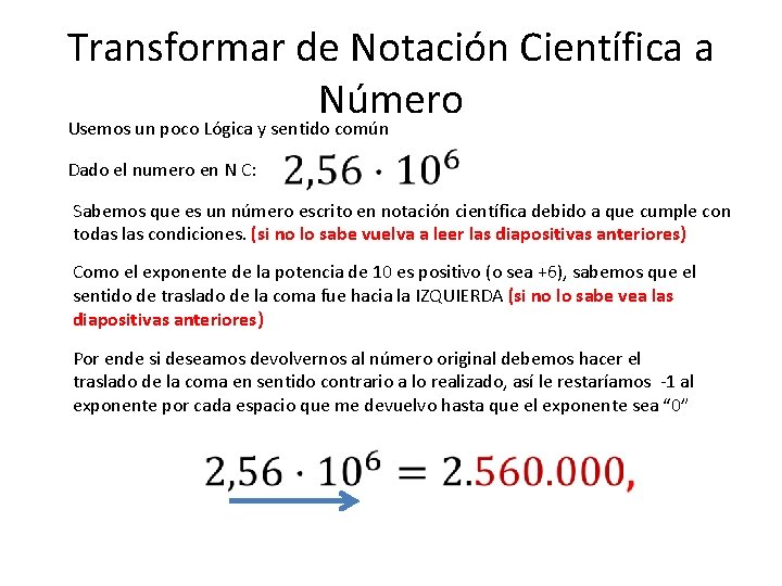 Transformar de Notación Científica a Número Usemos un poco Lógica y sentido común Dado