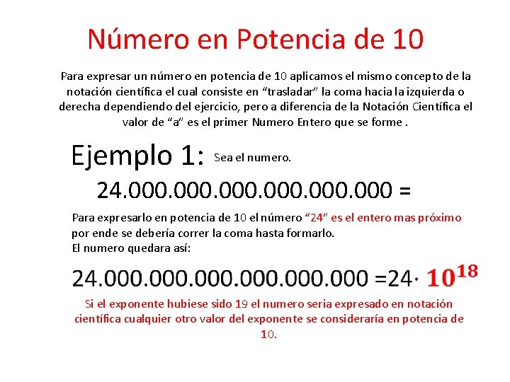 Número en Potencia de 10 Para expresar un número en potencia de 10 aplicamos