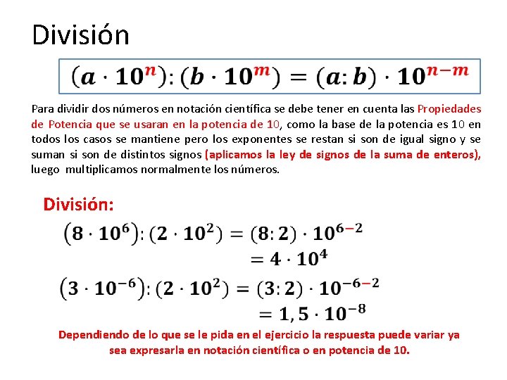 División Para dividir dos números en notación científica se debe tener en cuenta las