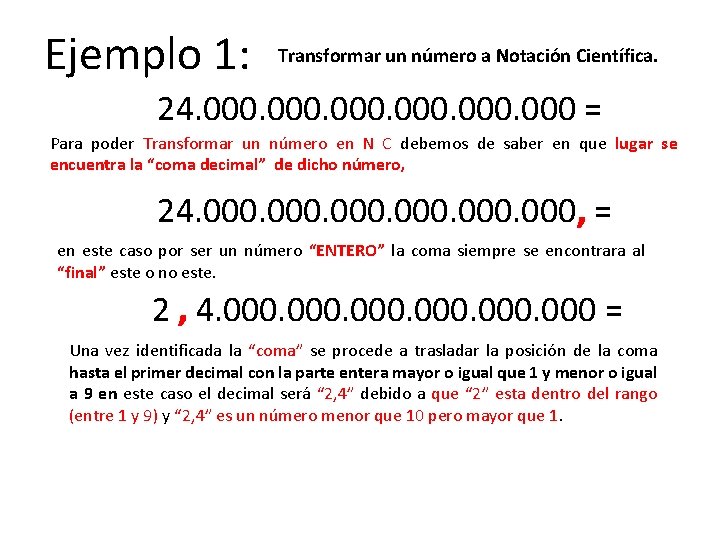 Ejemplo 1: Transformar un número a Notación Científica. 24. 000 = Para poder Transformar