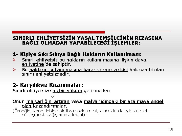 SINIRLI EHLİYETSİZİN YASAL TEMSİLCİNİN RIZASINA BAĞLI OLMADAN YAPABİLECEĞİ İŞLEMLER: 1 - Kişiye Sıkıya Bağlı