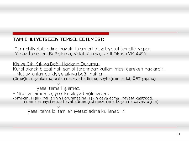 TAM EHLİYETSİZİN TEMSİL EDİLMESİ: -Tam ehliyetsiz adına hukuki işlemleri bizzat yasal temsilci yapar. -Yasak