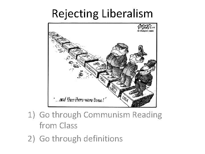 Rejecting Liberalism 1) Go through Communism Reading from Class 2) Go through definitions 