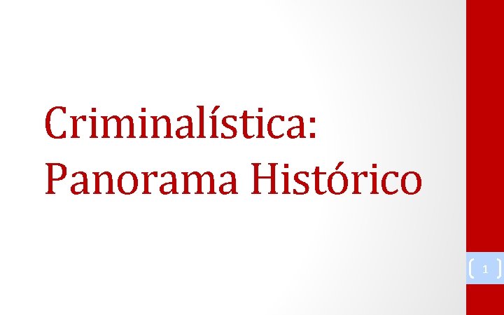 Criminalística: Panorama Histórico 1 