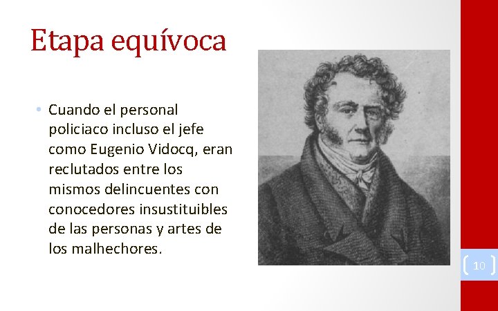 Etapa equívoca • Cuando el personal policiaco incluso el jefe como Eugenio Vidocq, eran
