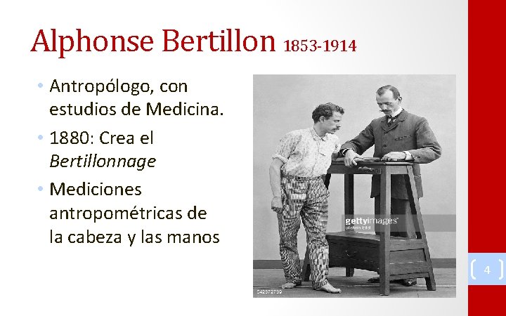Alphonse Bertillon 1853 -1914 • Antropólogo, con estudios de Medicina. • 1880: Crea el