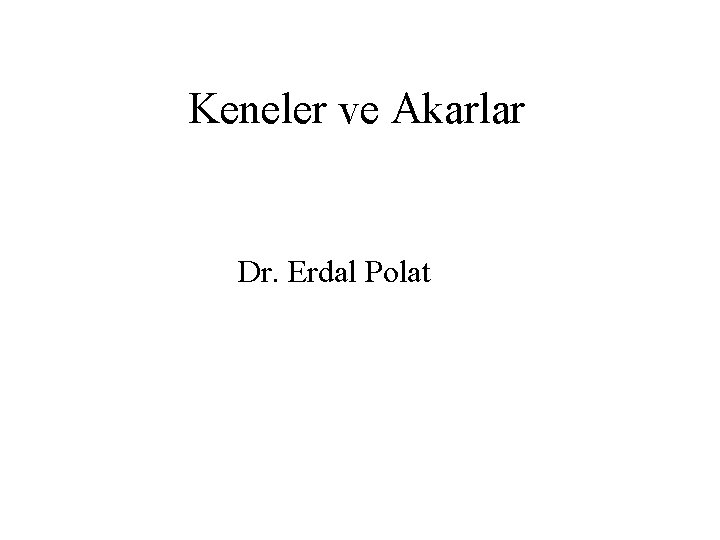 Keneler ve Akarlar Dr. Erdal Polat 