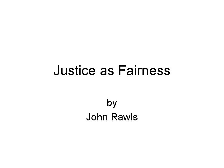 Justice as Fairness by John Rawls 