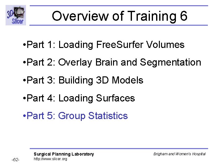 Overview of Training 6 • Part 1: Loading Free. Surfer Volumes • Part 2: