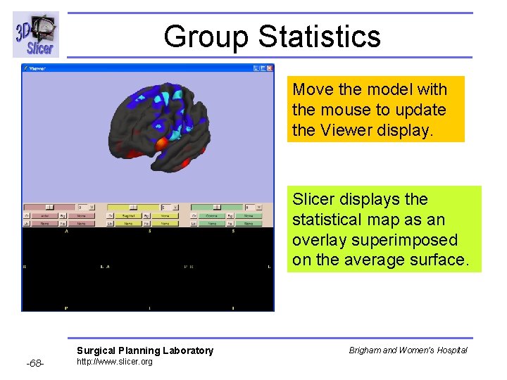 Group Statistics Move the model with the mouse to update the Viewer display. Slicer