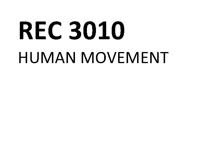 REC 3010 HUMAN MOVEMENT 