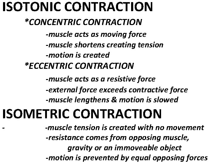 ISOTONIC CONTRACTION *CONCENTRIC CONTRACTION -muscle acts as moving force -muscle shortens creating tension -motion