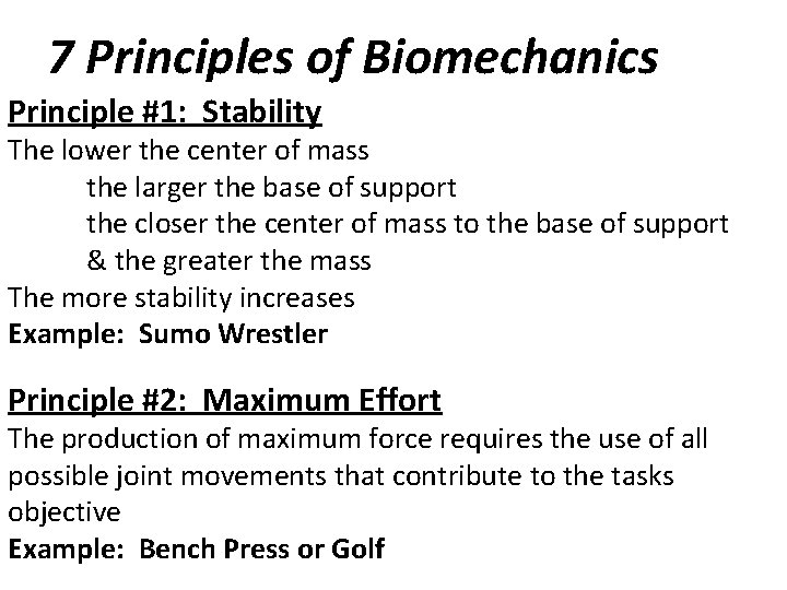 7 Principles of Biomechanics Principle #1: Stability The lower the center of mass the