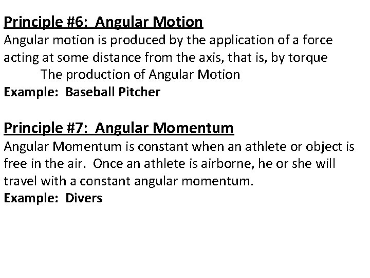 Principle #6: Angular Motion Angular motion is produced by the application of a force