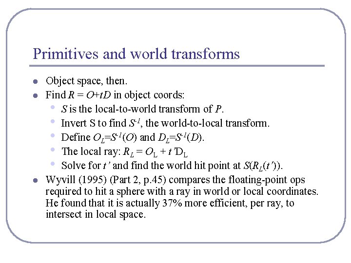 Primitives and world transforms l l l Object space, then. Find R = O+t.