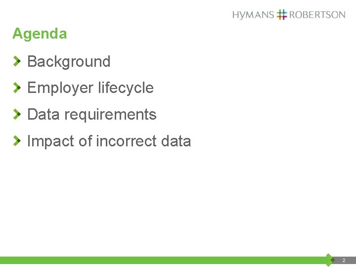 Agenda Background Employer lifecycle Data requirements Impact of incorrect data 2 