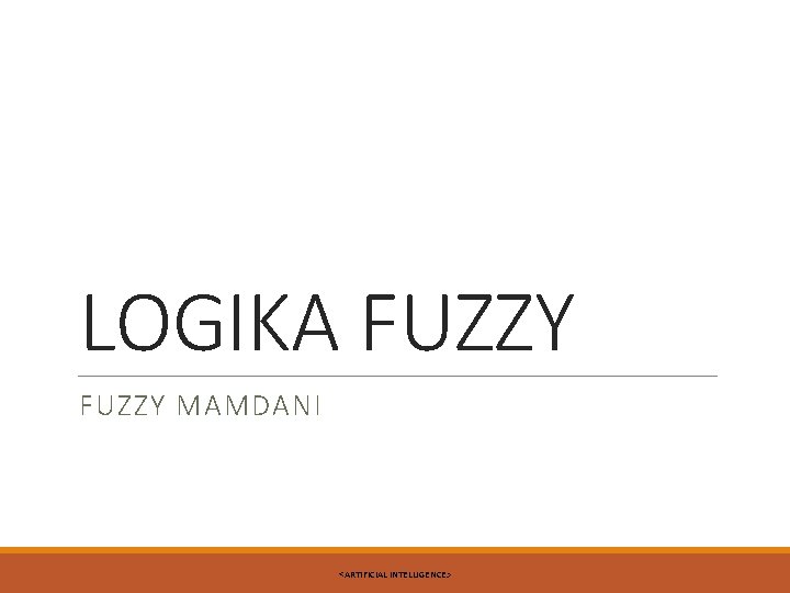 LOGIKA FUZZY MAMDANI <ARTIFICIAL INTELLIGENCE> 