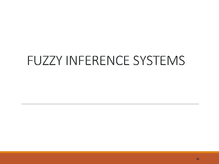 FUZZY INFERENCE SYSTEMS 18 