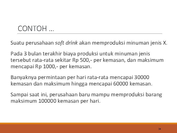 CONTOH … Suatu perusahaan soft drink akan memproduksi minuman jenis X. Pada 3 bulan