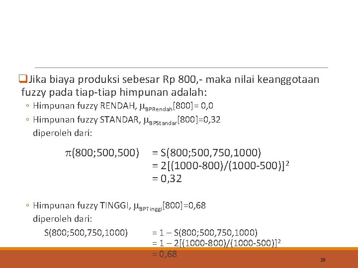 q. Jika biaya produksi sebesar Rp 800, - maka nilai keanggotaan fuzzy pada tiap-tiap