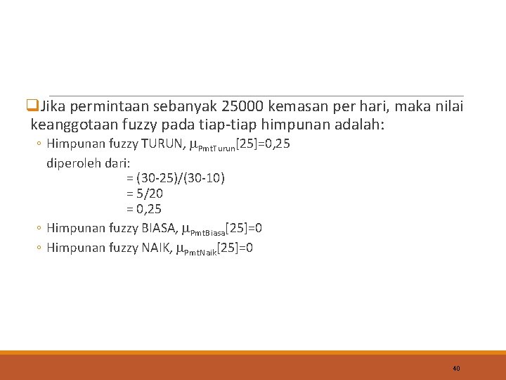 q. Jika permintaan sebanyak 25000 kemasan per hari, maka nilai keanggotaan fuzzy pada tiap-tiap
