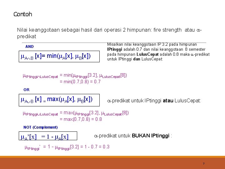 Contoh Nilai keanggotaan sebagai hasil dari operasi 2 himpunan: fire strength atau predikat Misalkan