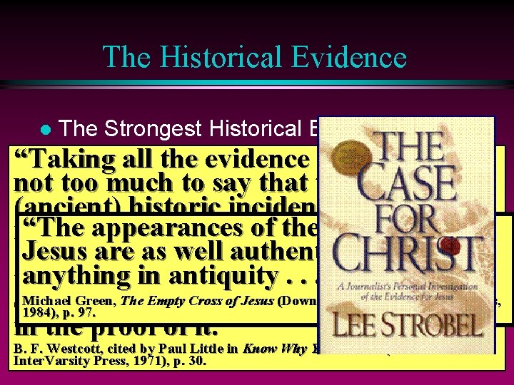 The Historical Evidence The Strongest Historical Evidence by Ancient Standards “Taking all the evidence