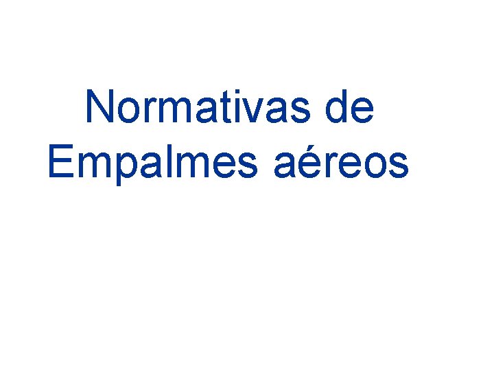  Normativas de Empalmes aéreos 