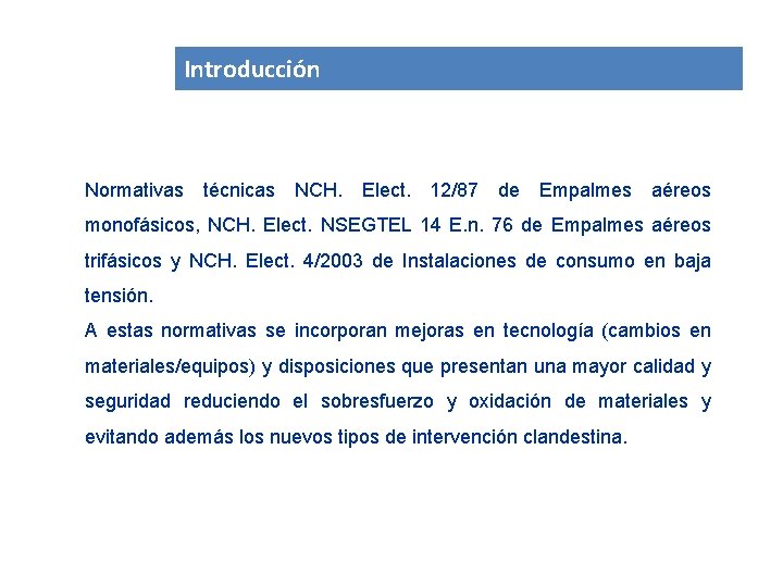 Introducción Normativas técnicas NCH. Elect. 12/87 de Empalmes aéreos monofásicos, NCH. Elect. NSEGTEL 14