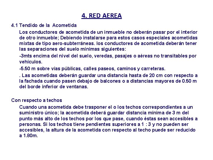 4. RED AEREA 4. 1 Tendido de la Acometida Los conductores de acometida de