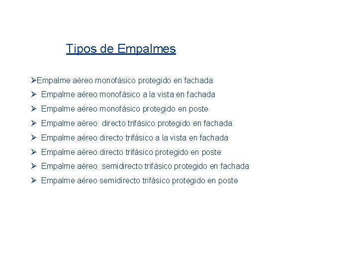 Tipos de Empalmes ØEmpalme aéreo monofásico protegido en fachada Ø Empalme aéreo monofásico a