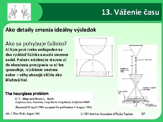 13. Váženie času Ako detaily zmenia ideálny výsledok Ako sa pohybuje ťažisko? Až kým