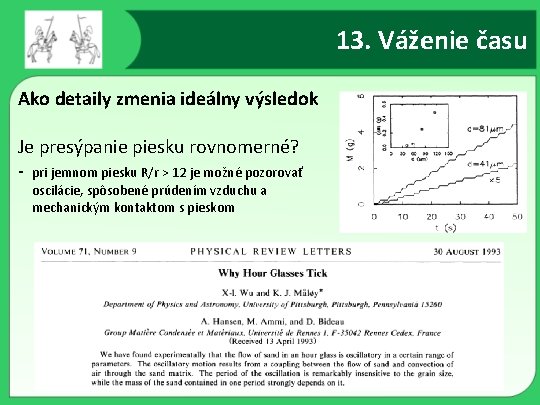 13. Váženie času Ako detaily zmenia ideálny výsledok Je presýpanie piesku rovnomerné? - pri