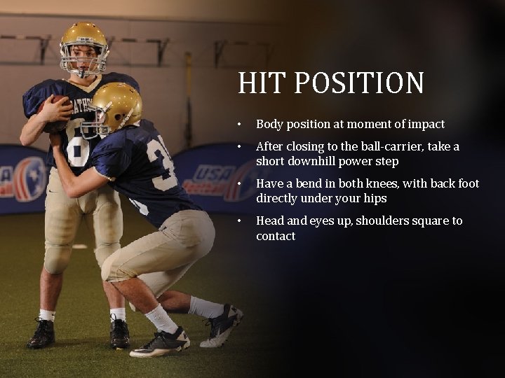 HIT POSITION • Body position at moment of impact • After closing to the