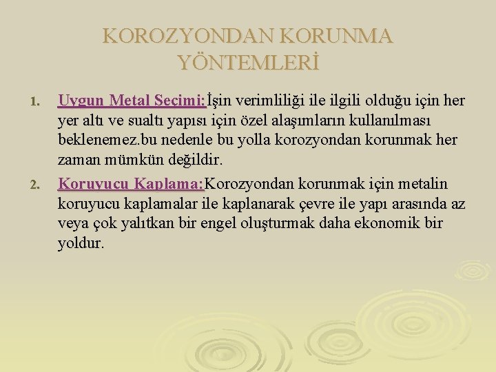 KOROZYONDAN KORUNMA YÖNTEMLERİ Uygun Metal Seçimi: İşin verimliliği ile ilgili olduğu için her yer