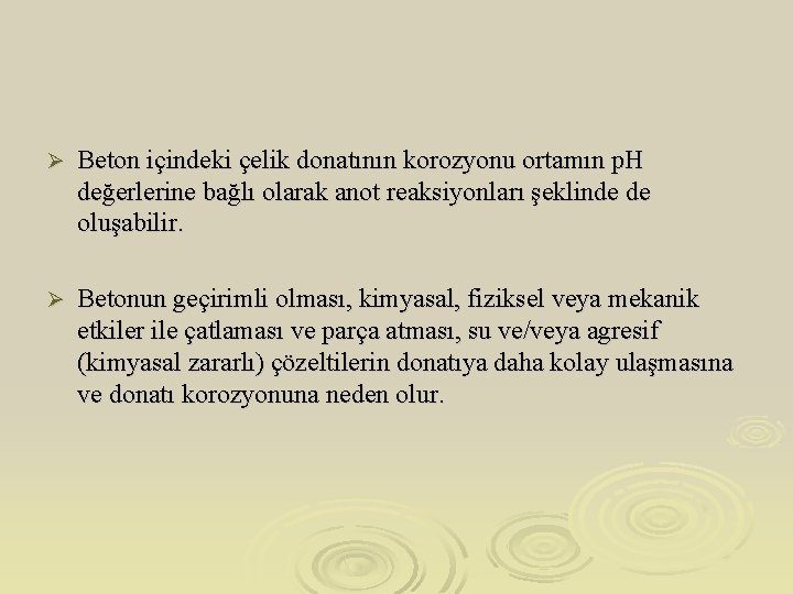 Ø Beton içindeki çelik donatının korozyonu ortamın p. H değerlerine bağlı olarak anot reaksiyonları